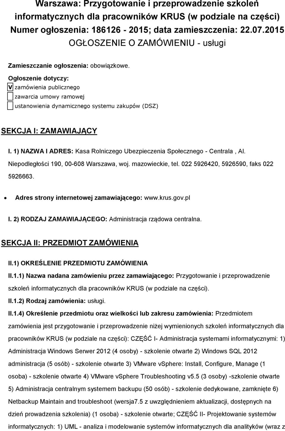 Ogłszenie dtyczy: V zamówienia publiczneg zawarcia umwy ramwej ustanwienia dynamiczneg systemu zakupów (DSZ) SEKCJA I: ZAMAWIAJĄCY I.