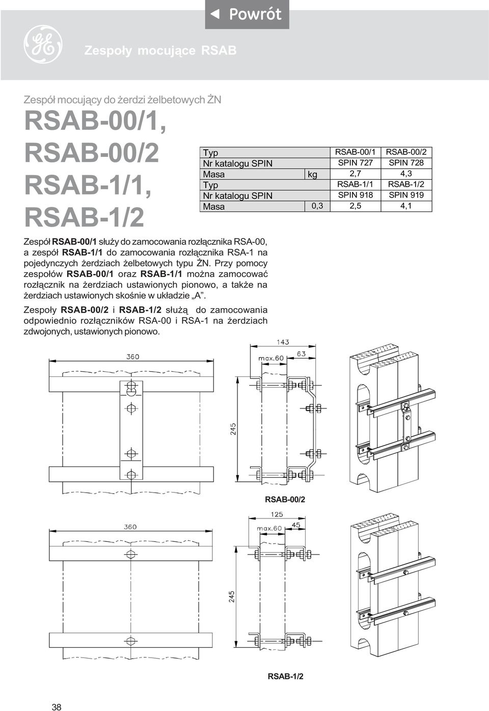 Przy pomocy zespo³ów RSAB-00/1 oraz RSAB-1/1 mo na zamocowaæ roz³¹cznik na erdziach ustawionych pionowo, a tak e na erdziach ustawionych skoœnie w uk³adzie A.