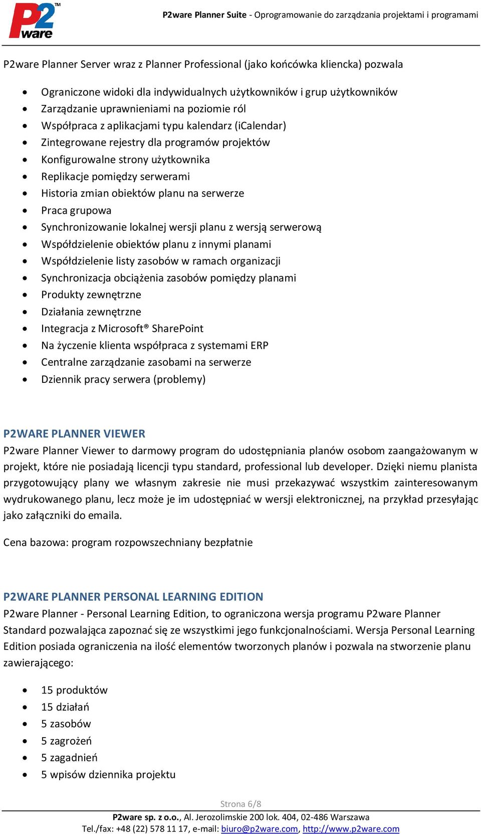 serwerze Praca grupowa Synchronizowanie lokalnej wersji planu z wersją serwerową Współdzielenie obiektów planu z innymi planami Współdzielenie listy zasobów w ramach organizacji Synchronizacja