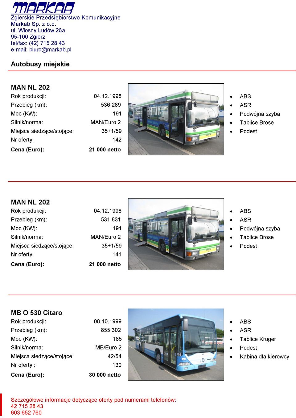 21 000 netto MAN NL 202 Rok produkcji: 04.12.