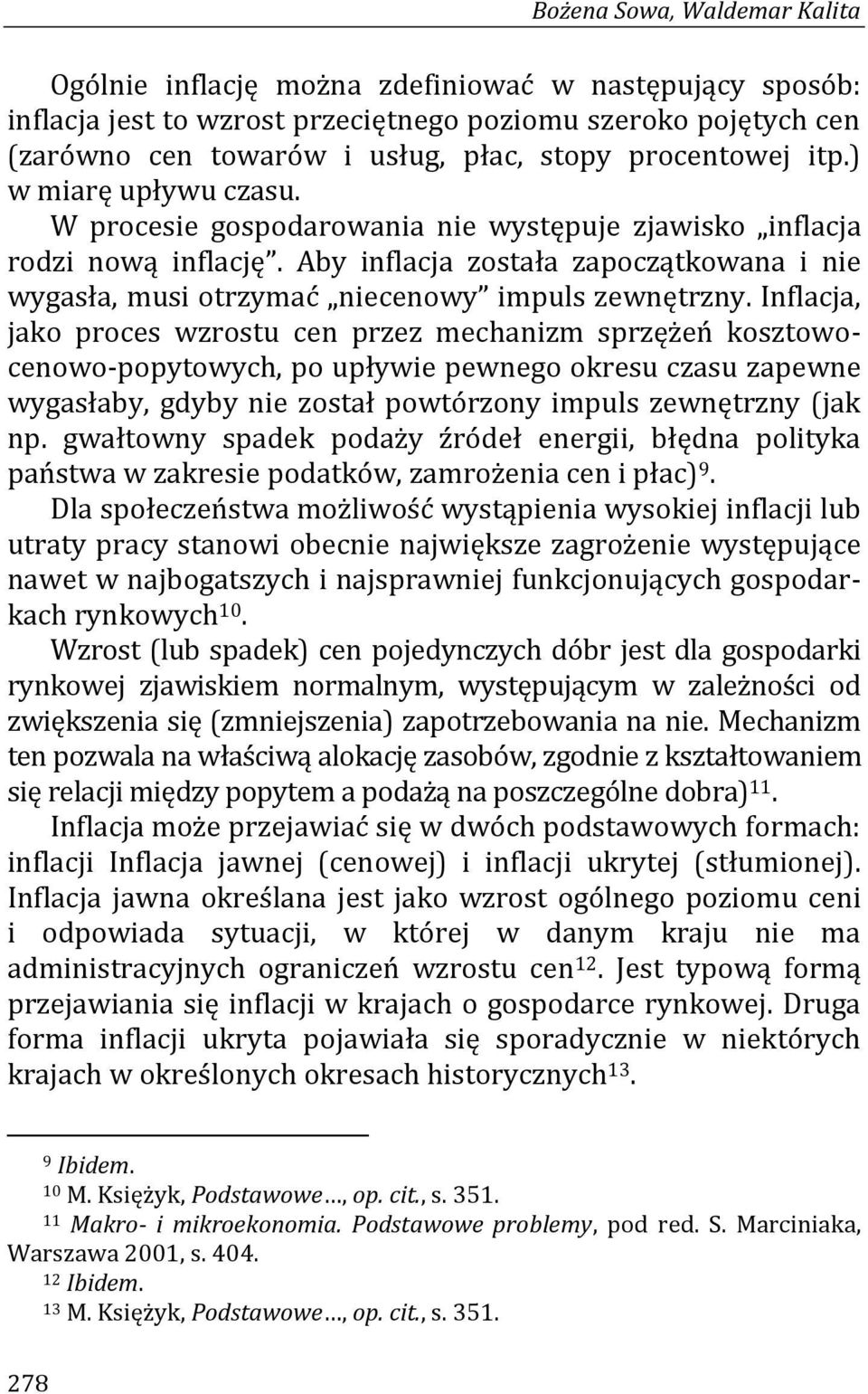 Aby inflacja została zapoczątkowana i nie wygasła, musi otrzymać niecenowy impuls zewnętrzny.
