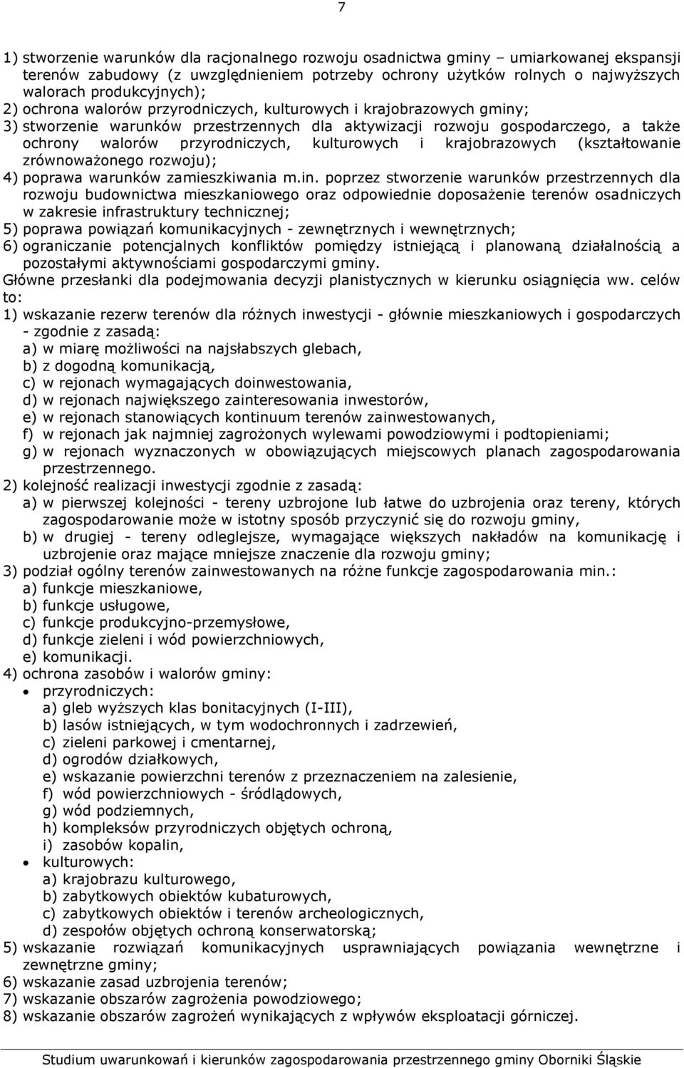 krajobrazowych (kształtowanie zrównoważonego rozwoju); 4) poprawa warunków zamieszkiwania m.in.