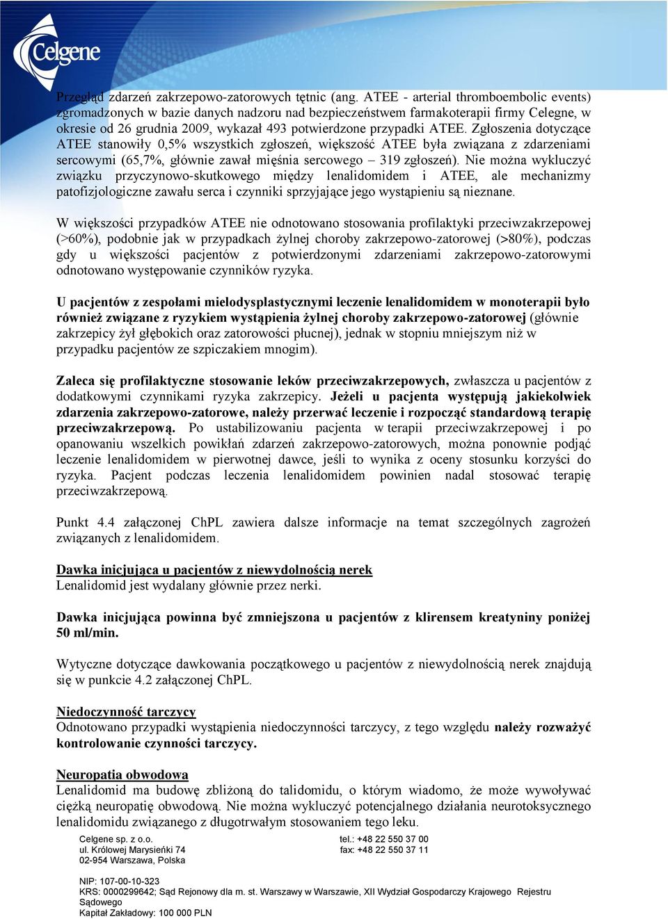 Zgłoszenia dotyczące ATEE stanowiły 0,5% wszystkich zgłoszeń, większość ATEE była związana z zdarzeniami sercowymi (65,7%, głównie zawał mięśnia sercowego 319 zgłoszeń).