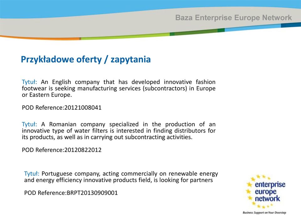 POD Reference:20121008041 Tytuł: A Romanian company specialized in the production of an innovative type of water filters is interested in finding distributors for its