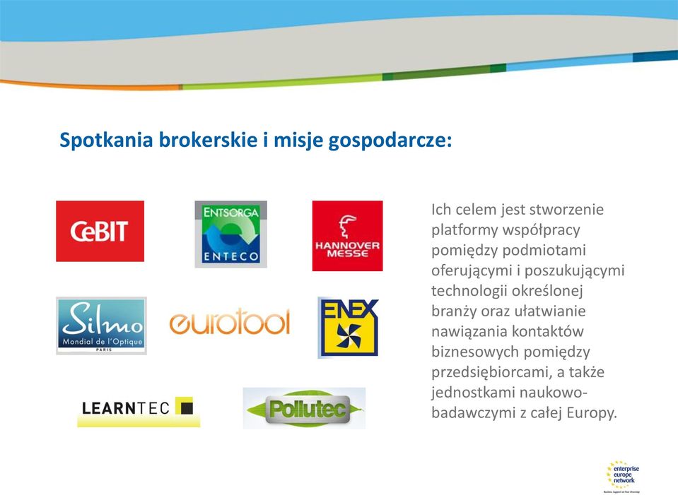poszukującymi technologii określonej branży oraz ułatwianie nawiązania kontaktów