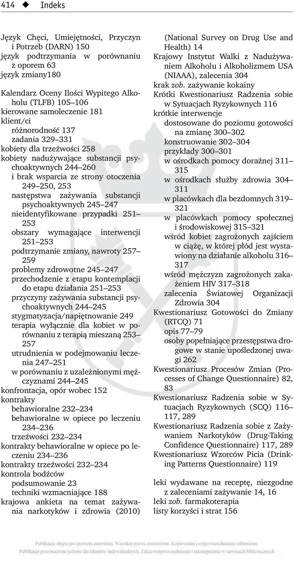 następstwa zażywania substancji psychoaktywnych 245 247 nieidentyfikowane przypadki 251 253 obszary wymagające interwencji 251 253 podtrzymanie zmiany, nawroty 257 259 problemy zdrowotne 245 247