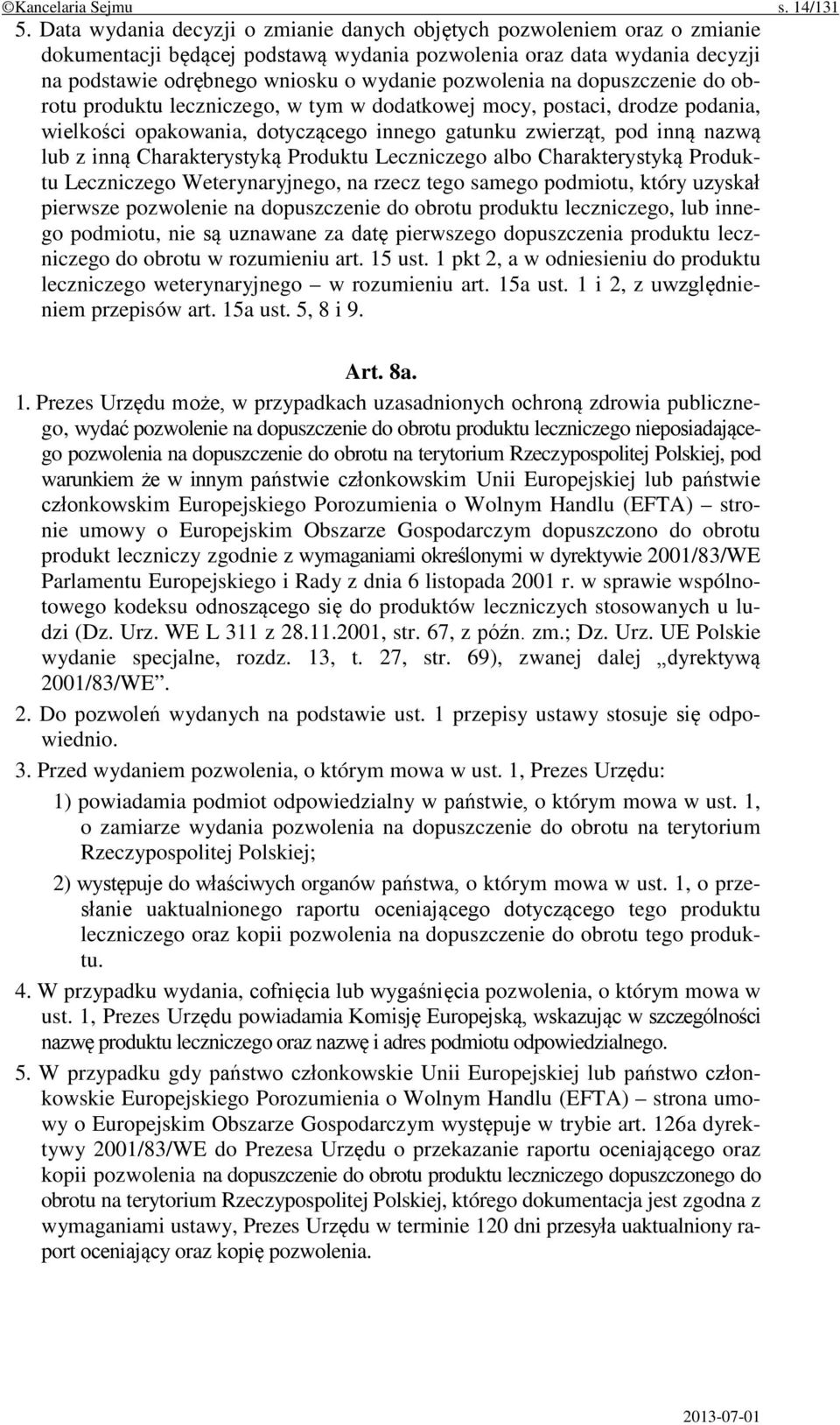 pozwolenia na dopuszczenie do obrotu produktu leczniczego, w tym w dodatkowej mocy, postaci, drodze podania, wielkości opakowania, dotyczącego innego gatunku zwierząt, pod inną nazwą lub z inną