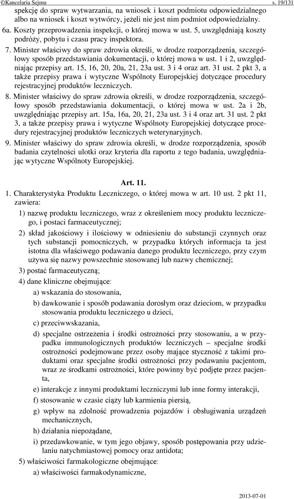 Minister właściwy do spraw zdrowia określi, w drodze rozporządzenia, szczegółowy sposób przedstawiania dokumentacji, o której mowa w ust. 1 i 2, uwzględniając przepisy art.