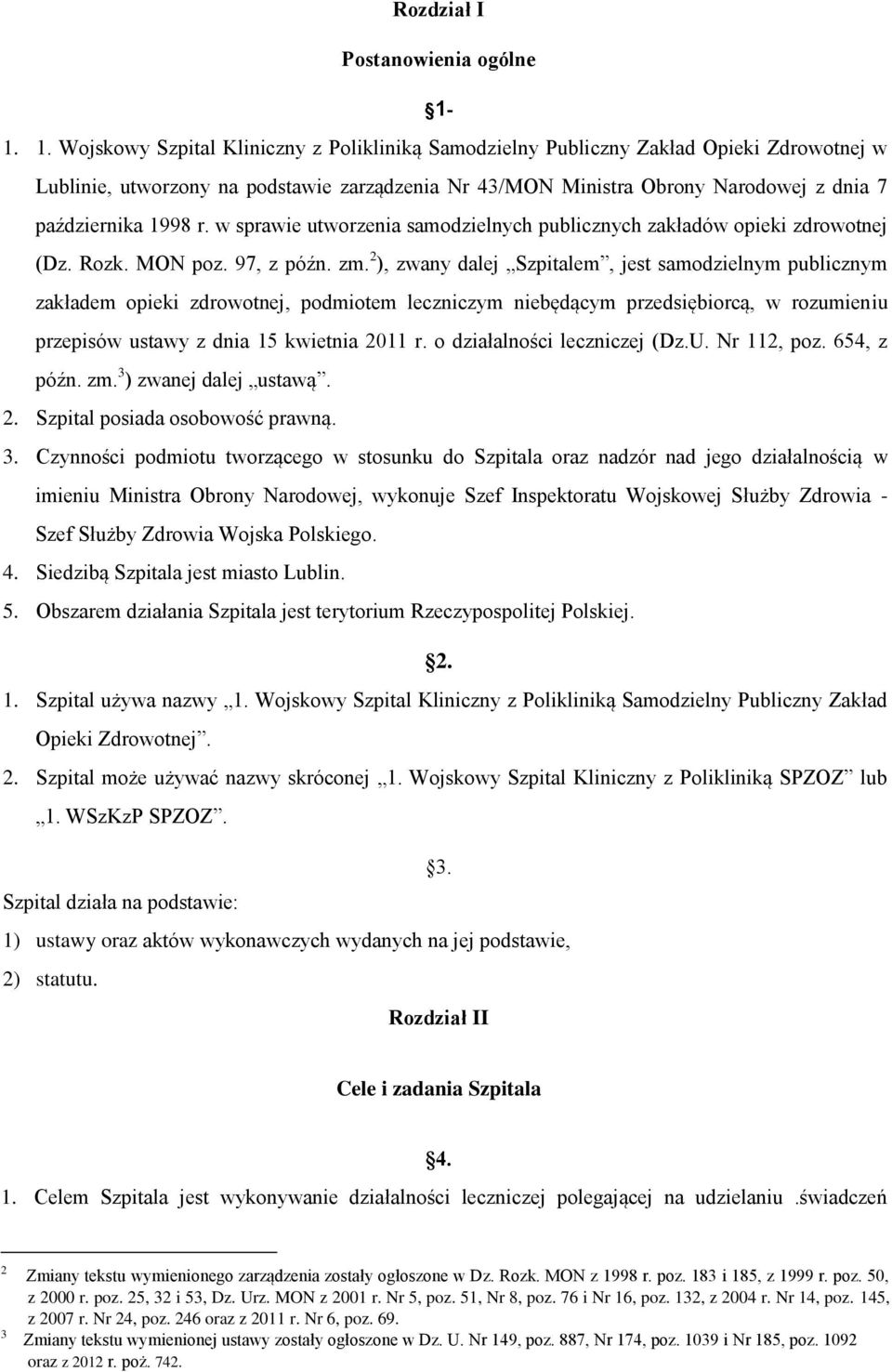 1998 r. w sprawie utworzenia samodzielnych publicznych zakładów opieki zdrowotnej (Dz. Rozk. MON poz. 97, z późn. zm.