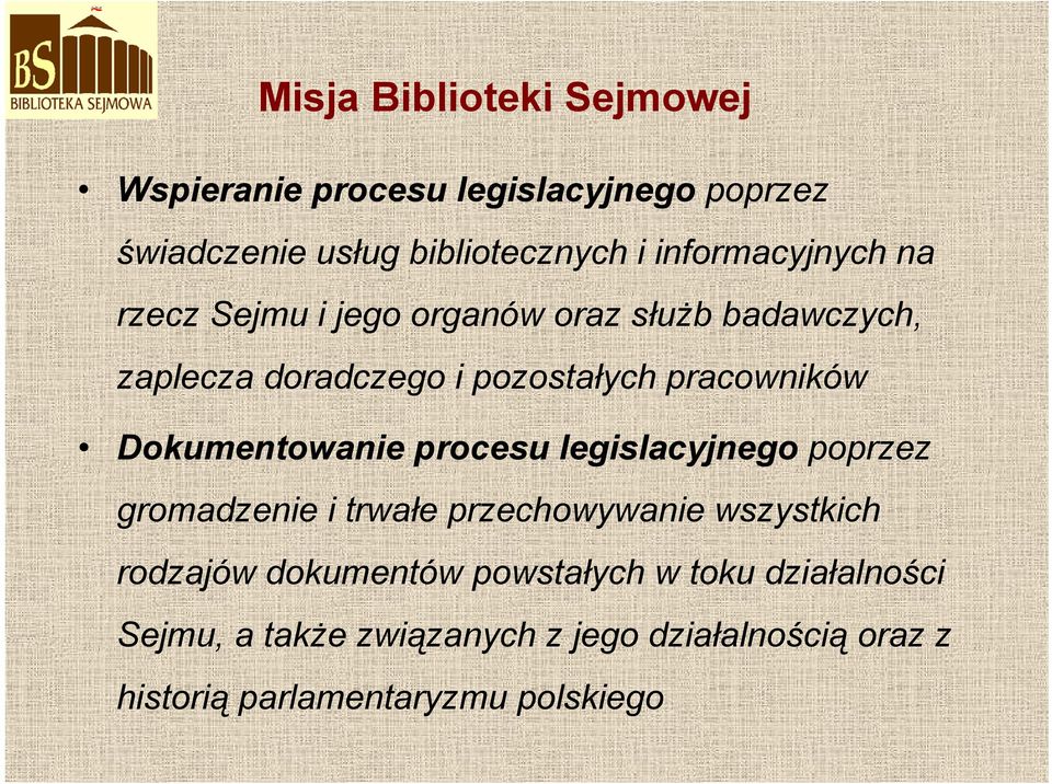 pracowników Dokumentowanie procesu legislacyjnego poprzez gromadzenie i trwałe przechowywanie wszystkich