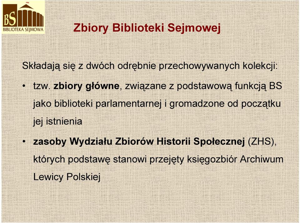 zbiory główne, związane z podstawową funkcją BS jako biblioteki parlamentarnej i