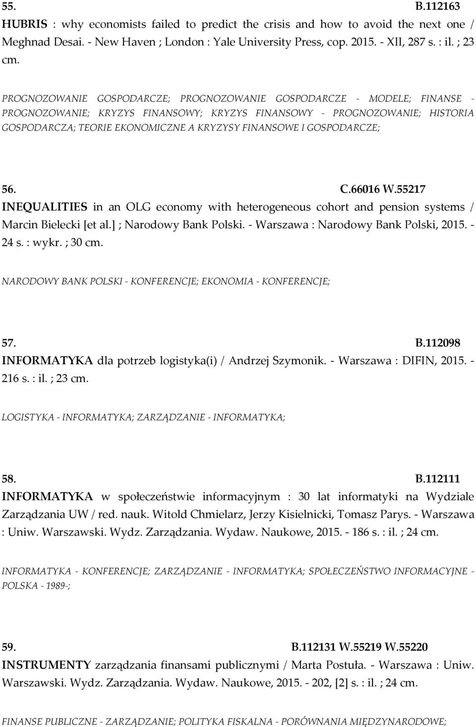 FINANSOWE I GOSPODARCZE; 56. C.66016 W.55217 INEQUALITIES in an OLG economy with heterogeneous cohort and pension systems / Marcin Bielecki [et al.] ; Narodowy Bank Polski.