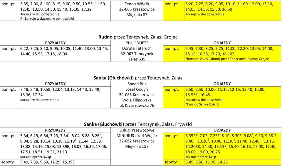 00 Rudno przez Tenczynek, Zalas, Grojec PHU DUET Dorota Tataruch 32-067 Tenczynek Zalas 635 pon.-pt. 6.45, 7.30, 8.25, 9.25, 11.00, 12.20, 13.05, 14.00, 15.15, 16.35, 17.20, 18.
