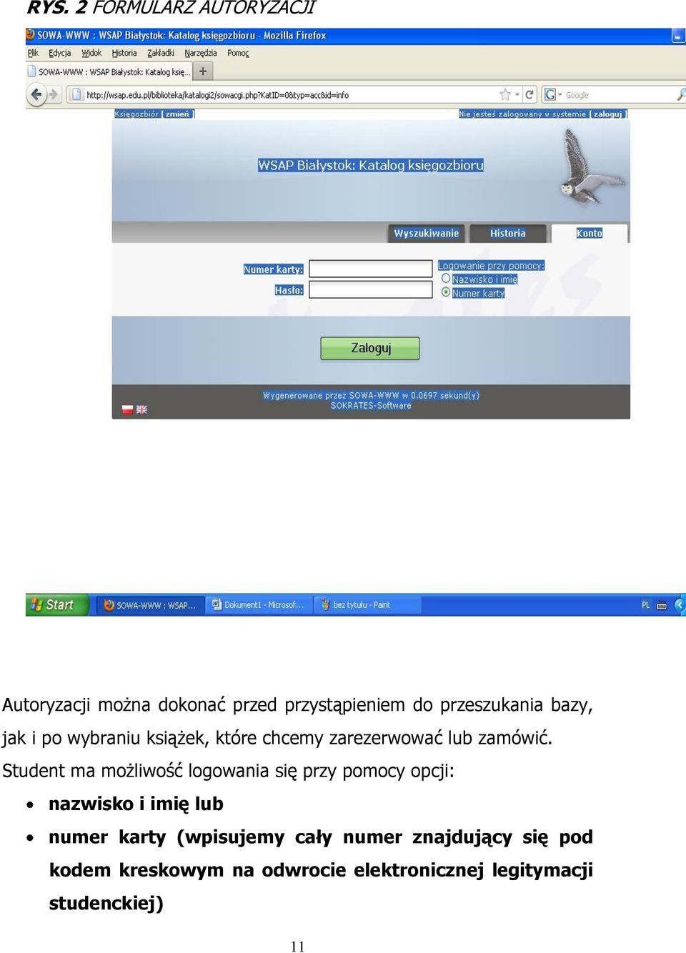 Student ma możliwość logowania się przy pomocy opcji: nazwisko i imię lub numer karty