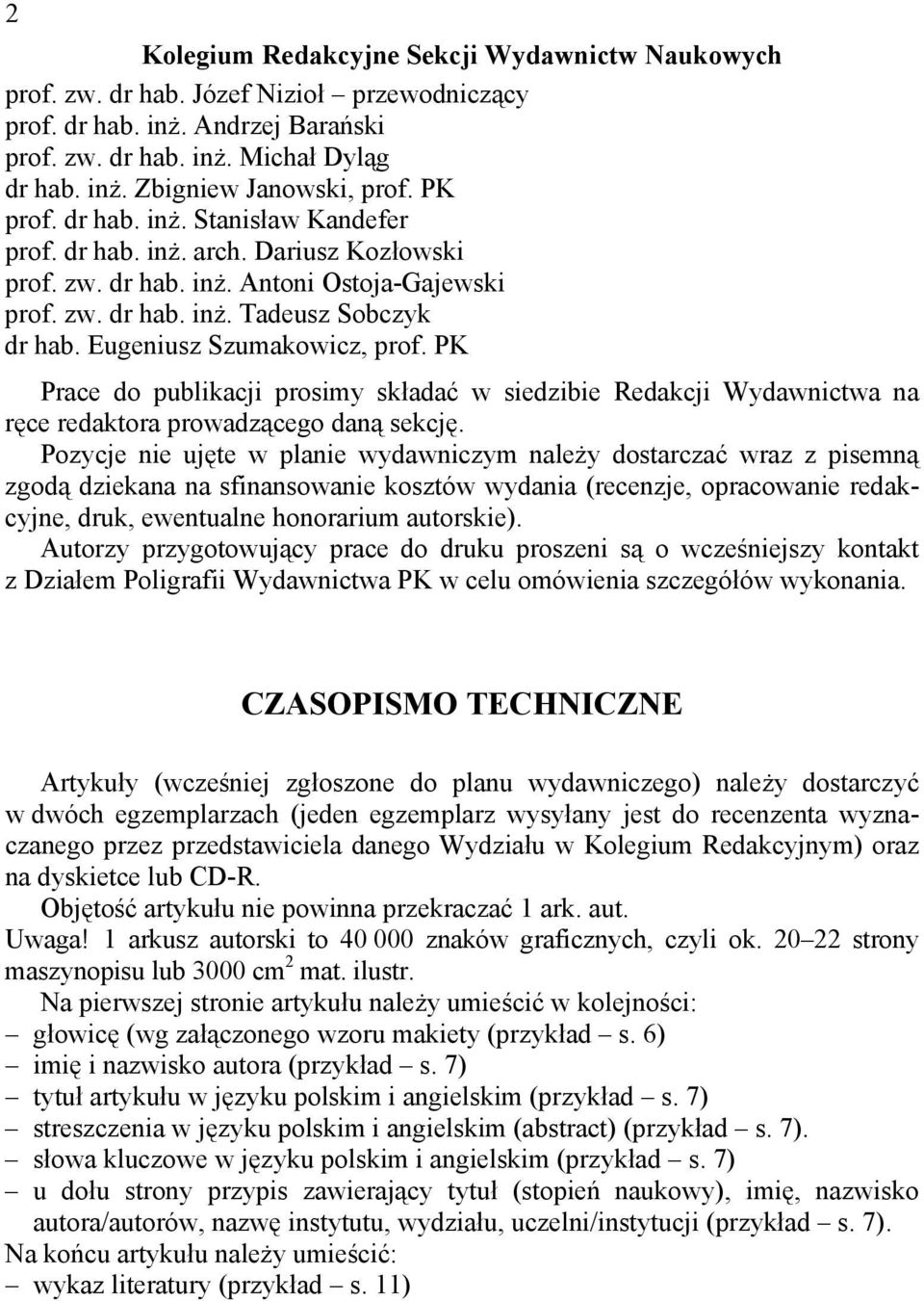 Eugeniusz Szumakowicz, prof. PK Prace do publikacji prosimy składać w siedzibie Redakcji Wydawnictwa na ręce redaktora prowadzącego daną sekcję.