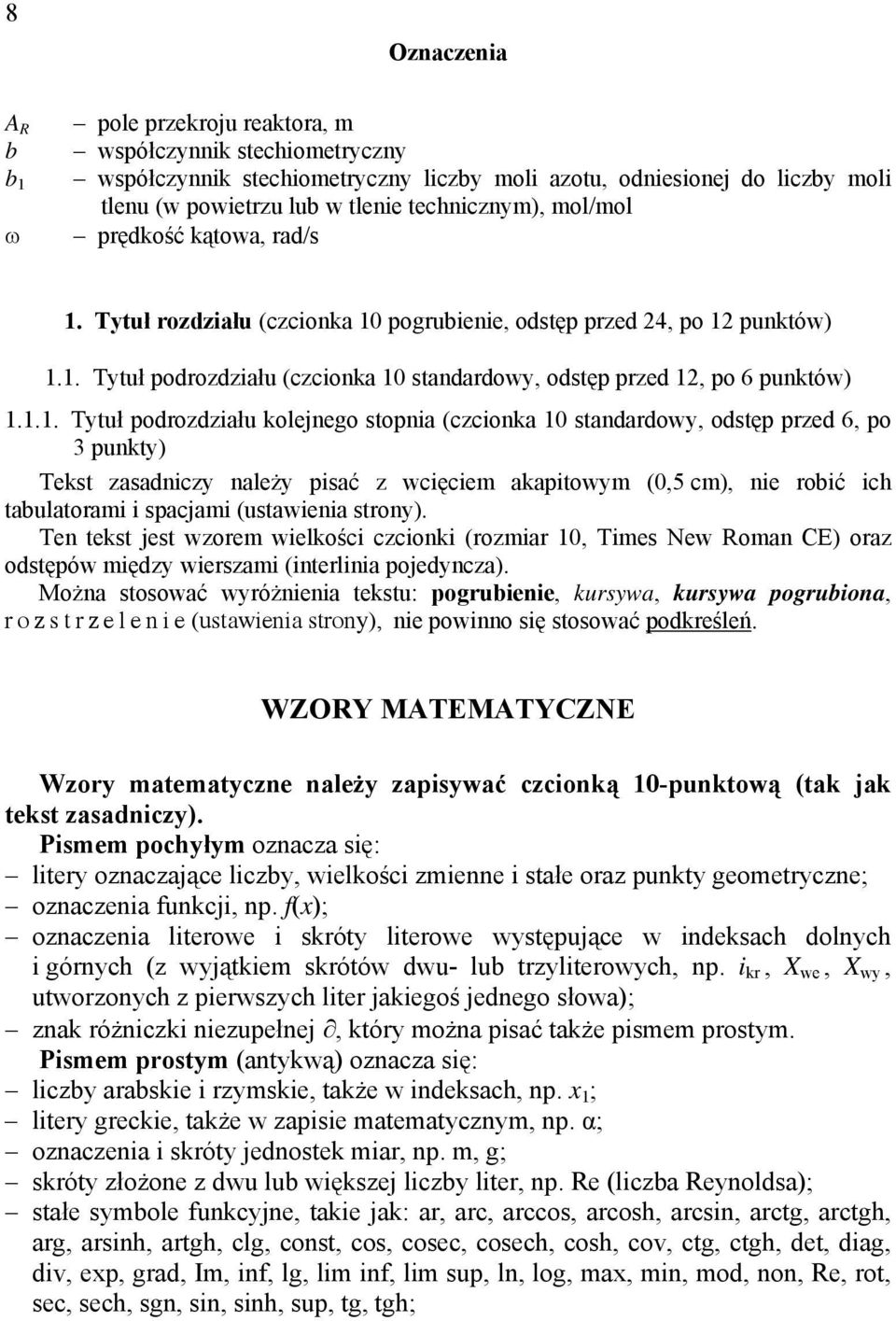 1.1. Tytuł podrozdziału kolejnego stopnia (czcionka 10 standardowy, odstęp przed 6, po 3 punkty) Tekst zasadniczy należy pisać z wcięciem akapitowym (0,5 cm), nie robić ich tabulatorami i spacjami