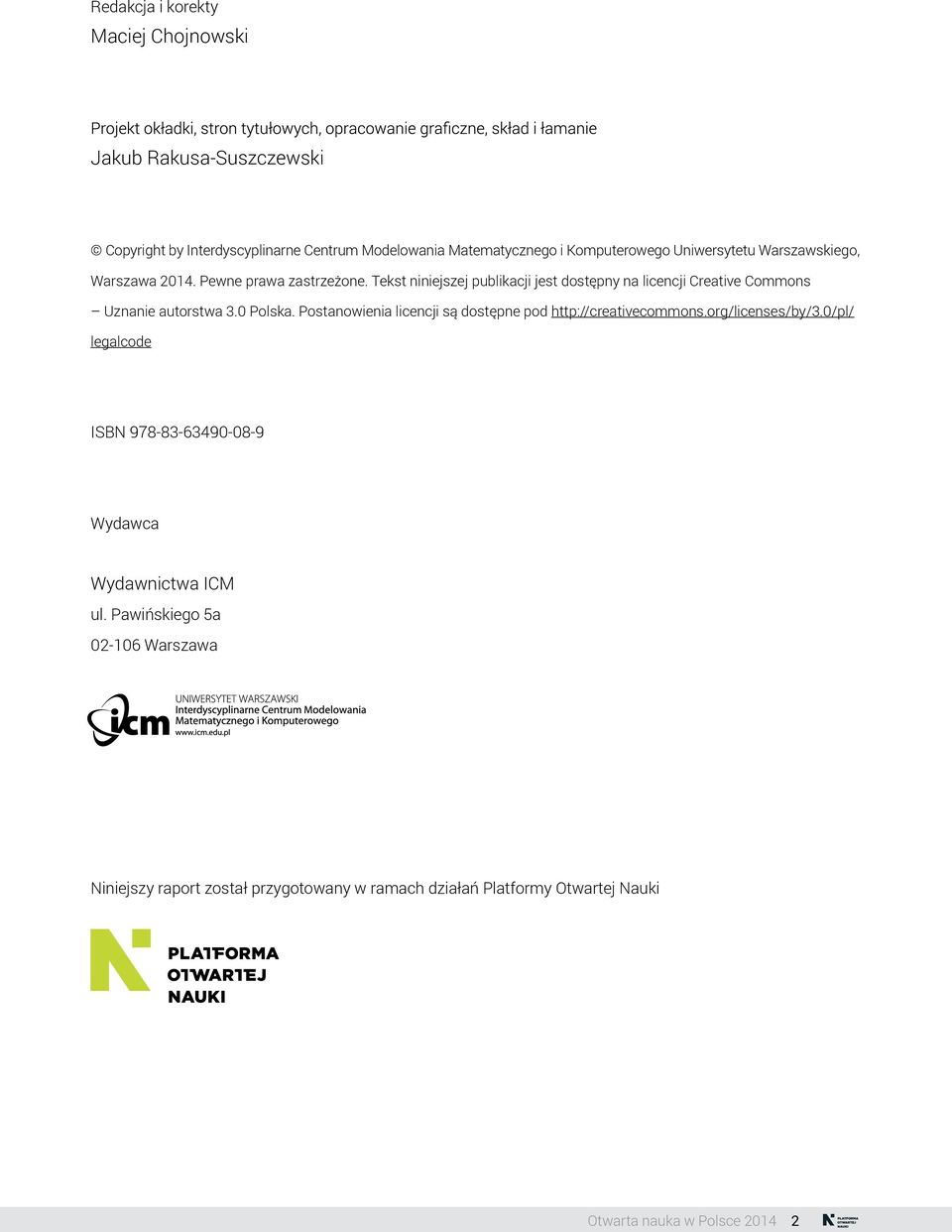 Tekst niniejszej publikacji jest dostępny na licencji Creative Commons Uznanie autorstwa 3.0 Polska.