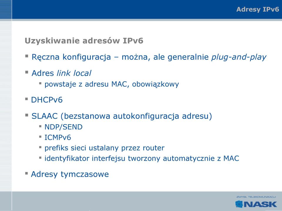 (bezstanowa autokonfiguracja adresu) NDP/SEND ICMPv6 prefiks sieci ustalany
