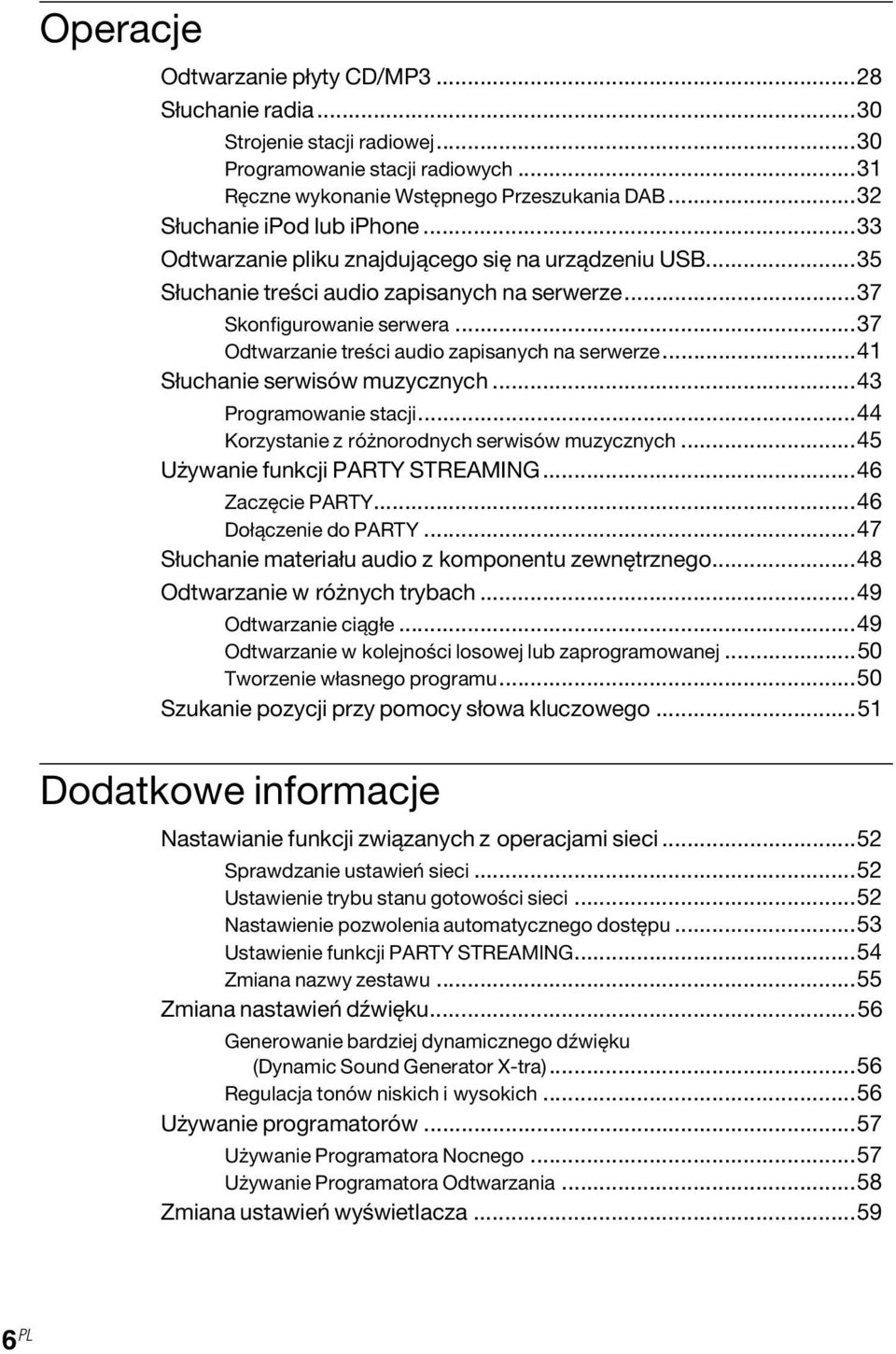 ..41 Słuchanie serwisów muzycznych...43 Programowanie stacji...44 Korzystanie z różnorodnych serwisów muzycznych...45 Używanie funkcji PARTY STREAMING...46 Zaczęcie PARTY...46 Dołączenie do PARTY.