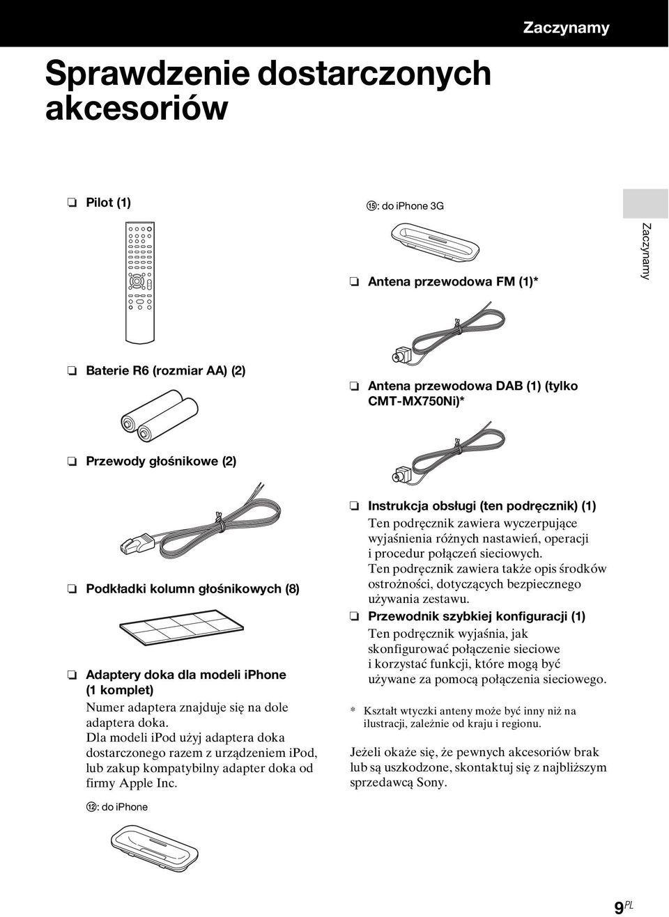 Dla modeli ipod użyj adaptera doka dostarczonego razem z urządzeniem ipod, lub zakup kompatybilny adapter doka od firmy Apple Inc.