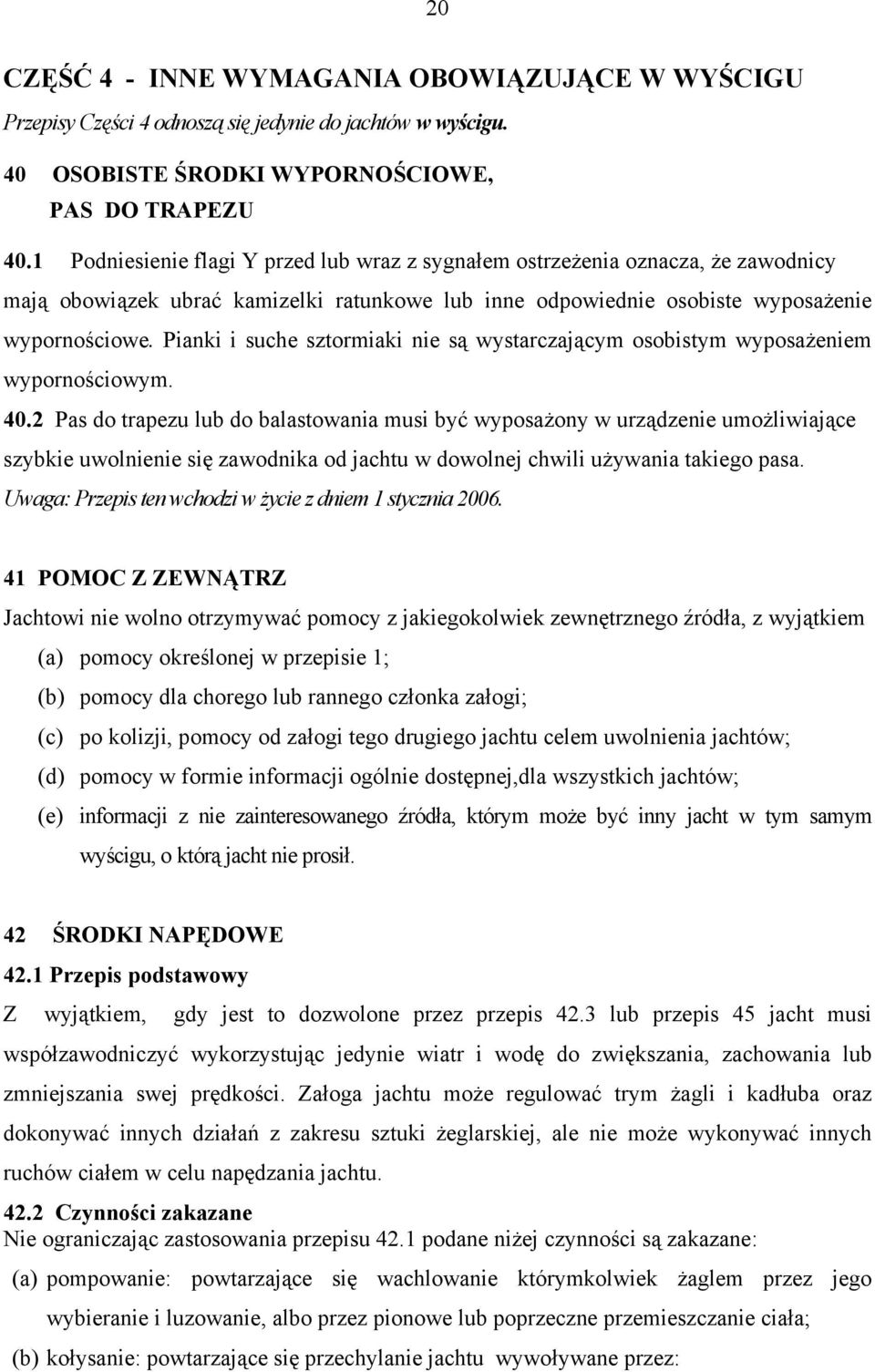 Pianki i suche sztormiaki nie są wystarczającym osobistym wyposażeniem wypornościowym. 40.