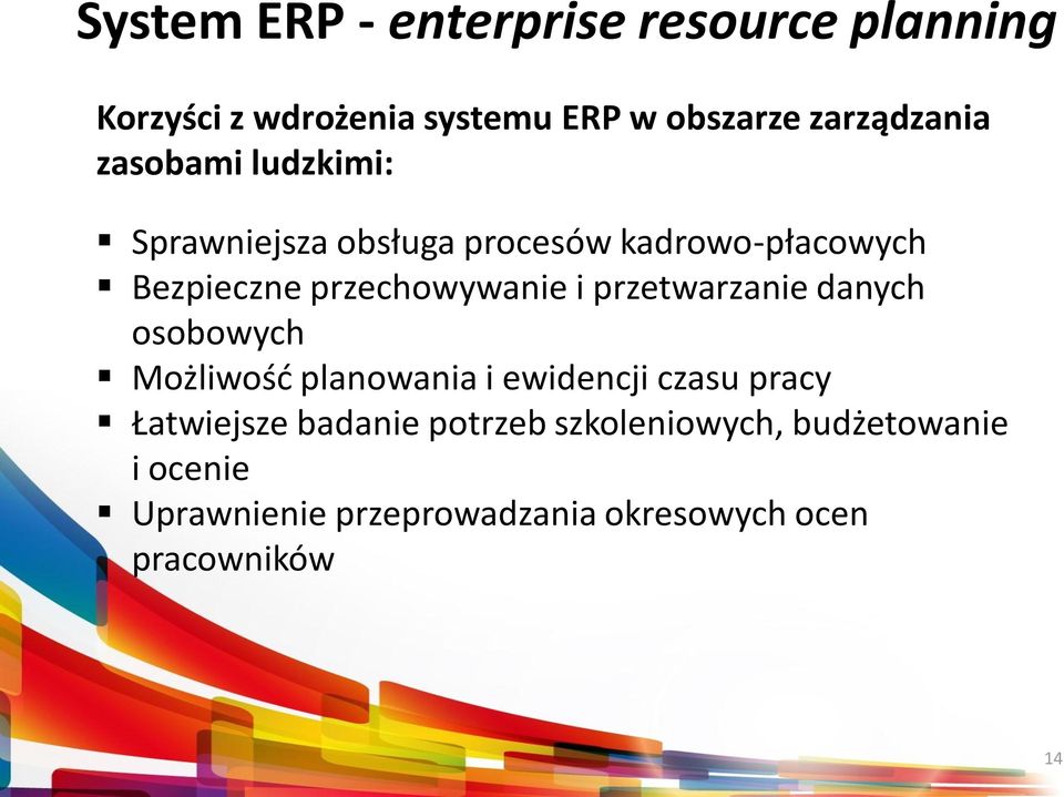 przetwarzanie danych osobowych Możliwość planowania i ewidencji czasu pracy Łatwiejsze badanie