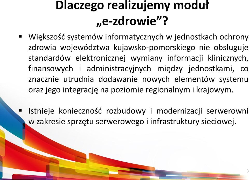 elektronicznej wymiany informacji klinicznych, finansowych i administracyjnych między jednostkami, co znacznie utrudnia