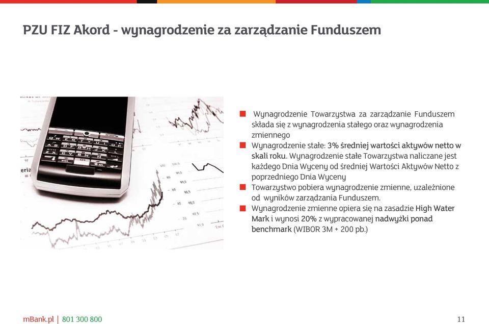 Wynagrodzenie stałe Towarzystwa naliczane jest każdego Dnia Wyceny od średniej Wartości Aktywów Netto z poprzedniego Dnia Wyceny Towarzystwo pobiera