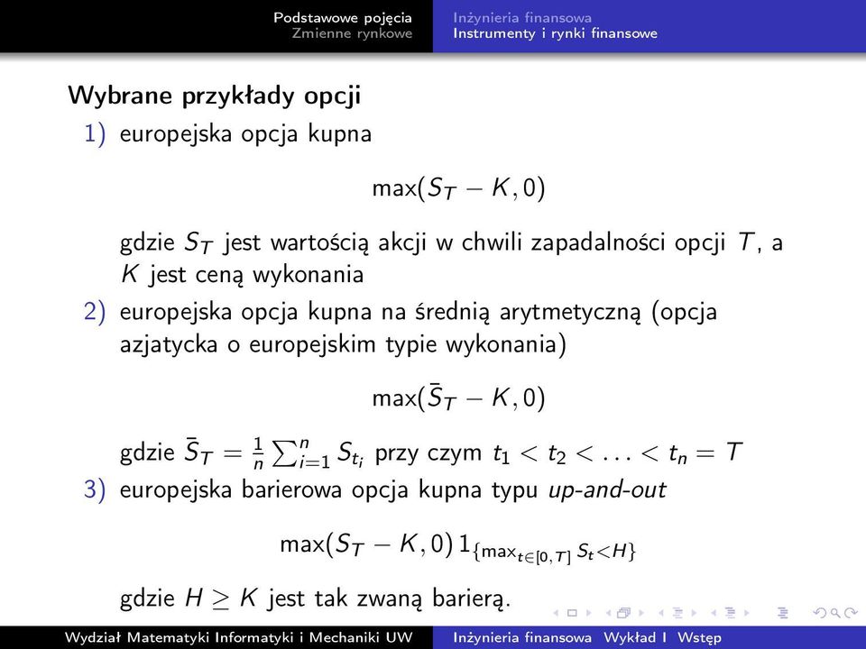 azjatycka o europejskim typie wykonania) max( S T K, 0) gdzie S T = 1 n n i=1 S t i przy czym t 1 < t 2 <.