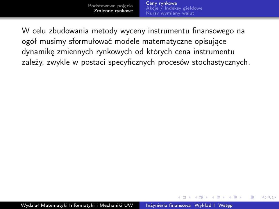 dynamikę zmiennych rynkowych od których cena instrumentu