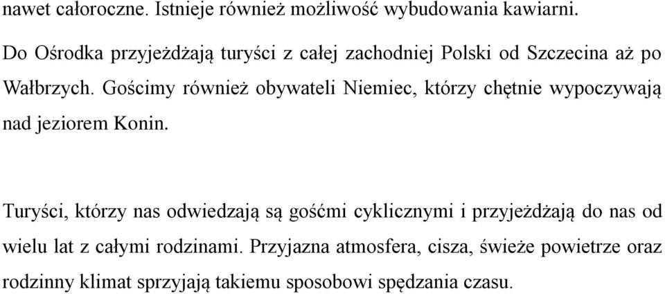 Gościmy również obywateli Niemiec, którzy chętnie wypoczywają nad jeziorem Konin.