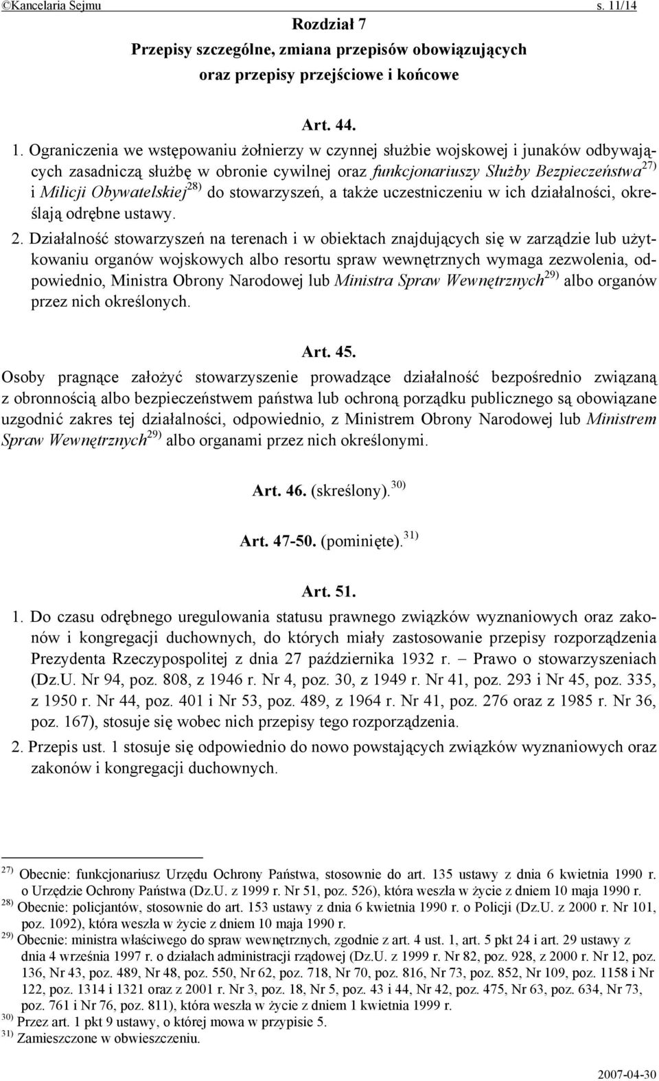 Ograniczenia we wstępowaniu żołnierzy w czynnej służbie wojskowej i junaków odbywających zasadniczą służbę w obronie cywilnej oraz funkcjonariuszy Służby Bezpieczeństwa 27) i Milicji Obywatelskiej