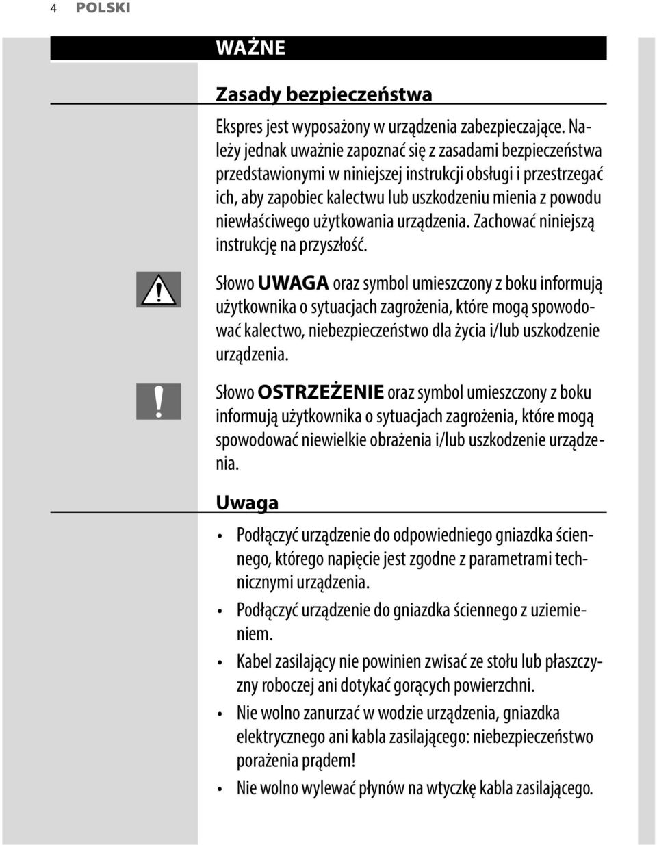 użytkowania urządzenia. Zachować niniejszą instrukcję na przyszłość.