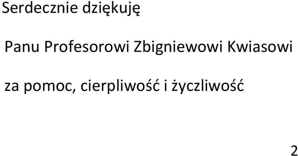 Zbigniewowi Kwiasowi za