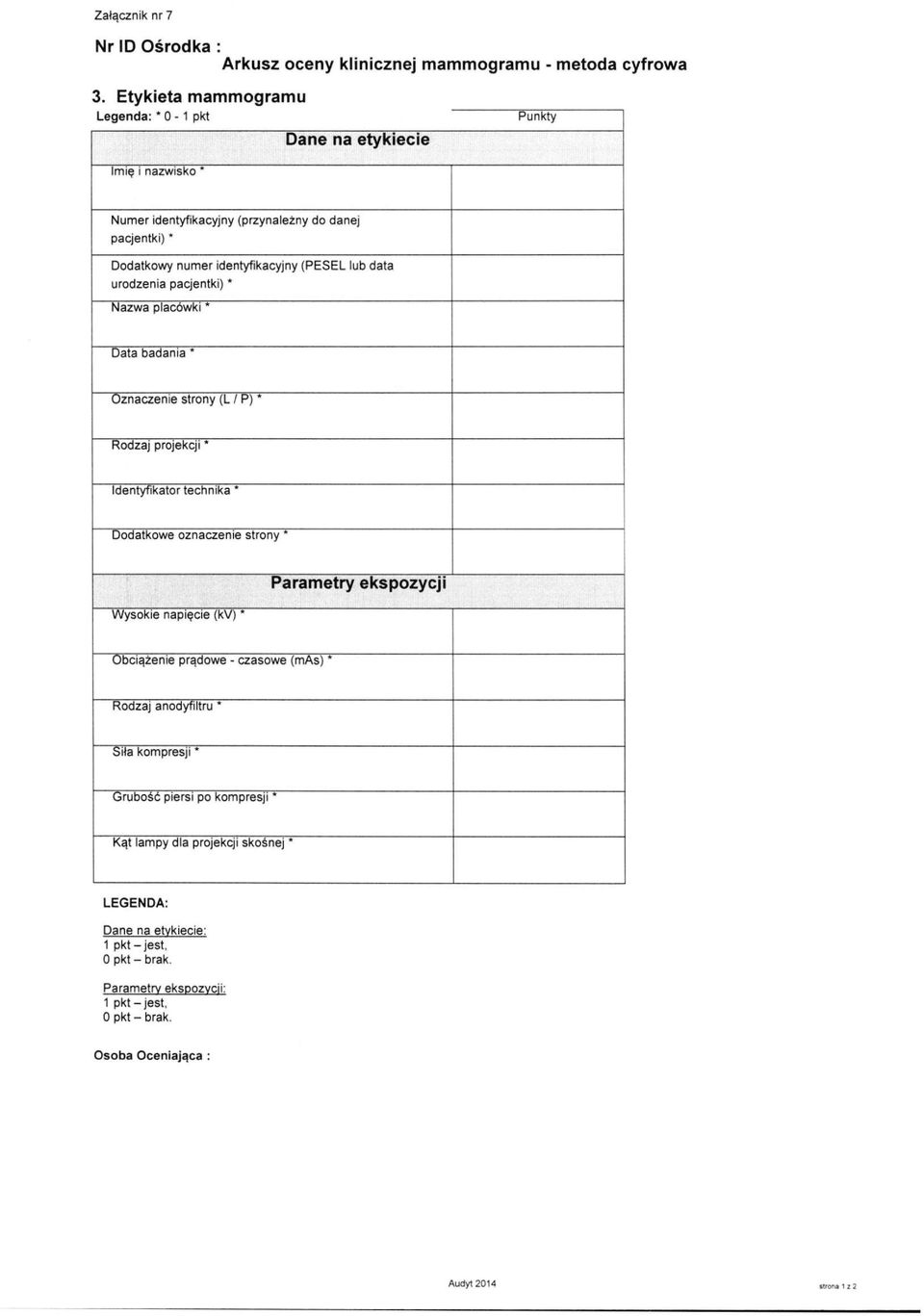 urodzenia pacjentki) * Nazwa placówki * Data badania * Oznaczenie strony (L / P) * Rodzaj projekcji * Identyfikator tecłinika * Dodatkowe oznaczenie strony * Wysokie napięcie (kv) *