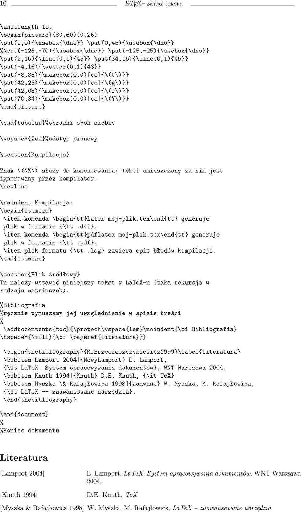 \put(70,34){\makebox(0,0)[cc]{\(y\)}} \end{picture} \end{tabular}%obrazki obok siebie \vspace*{2cm}%odstęp pionowy \section{kompilacja} Znak \(\%\) służy do komentowania; tekst umieszczony za nim