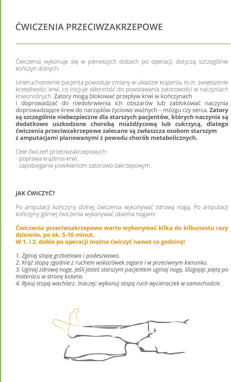 Zatory mogą blokować przepływ krwi w kończynach i doprowadzać do niedokrwienia ich obszarów lub zablokować naczynia doprowadzające krew do narządów życiowo ważnych mózgu czy serca.