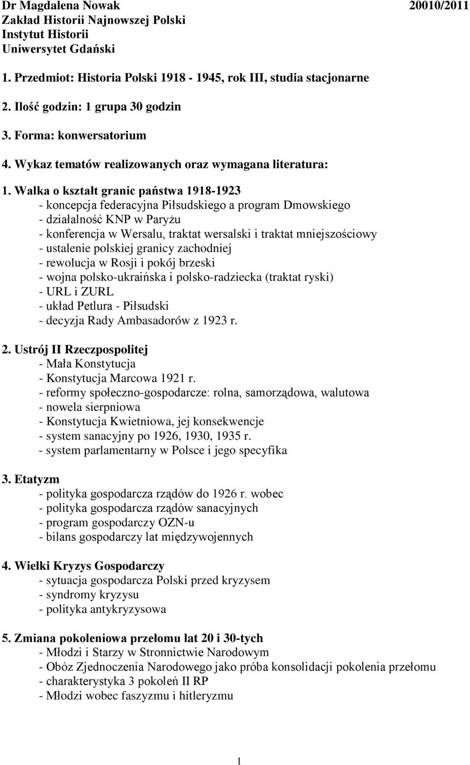 Walka o kształt granic państwa 1918-1923 - koncepcja federacyjna Piłsudskiego a program Dmowskiego - działalność KNP w Paryżu - konferencja w Wersalu, traktat wersalski i traktat mniejszościowy -
