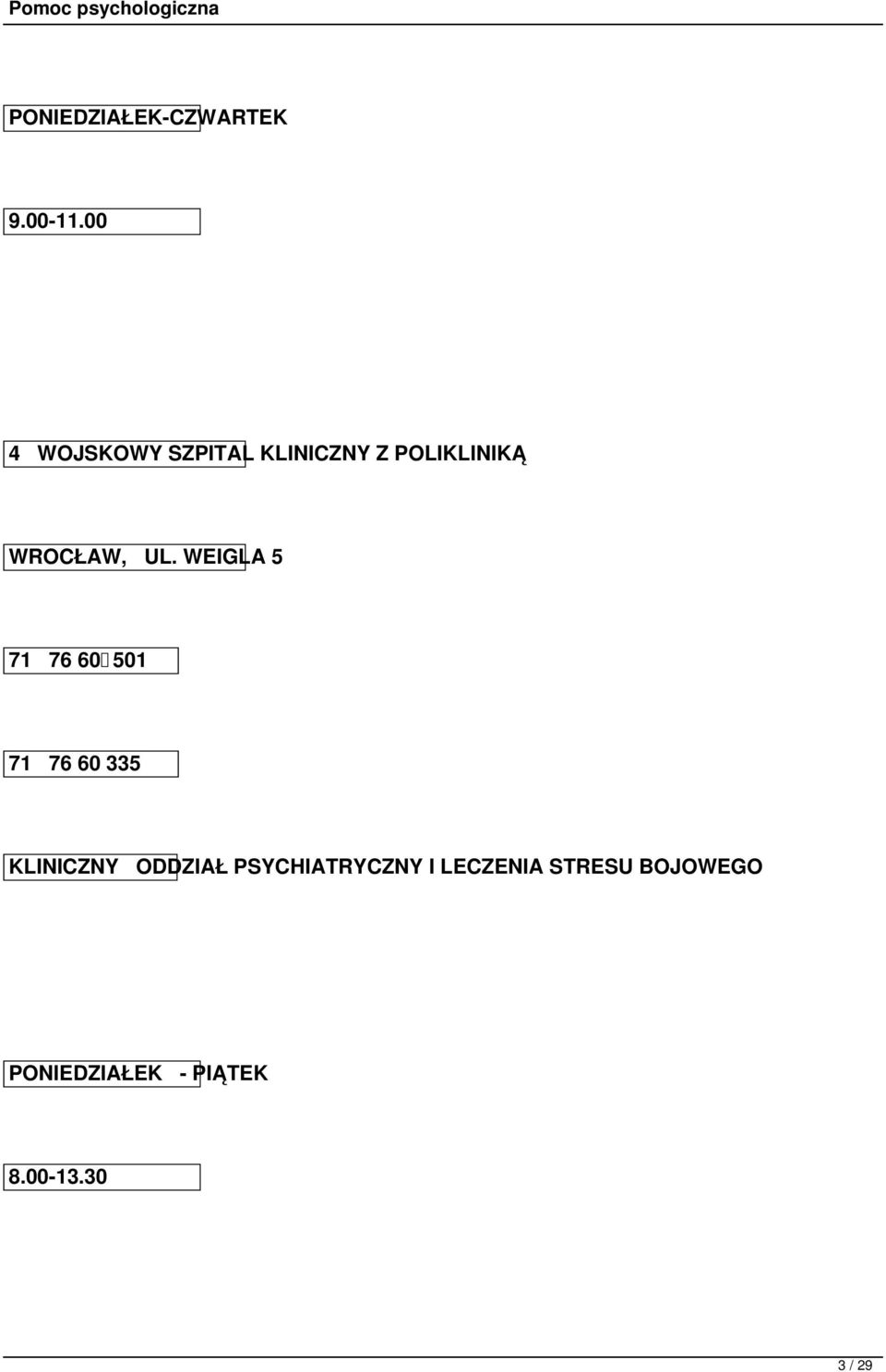 UL. WEIGLA 5 71 76 60 501 71 76 60 335 KLINICZNY