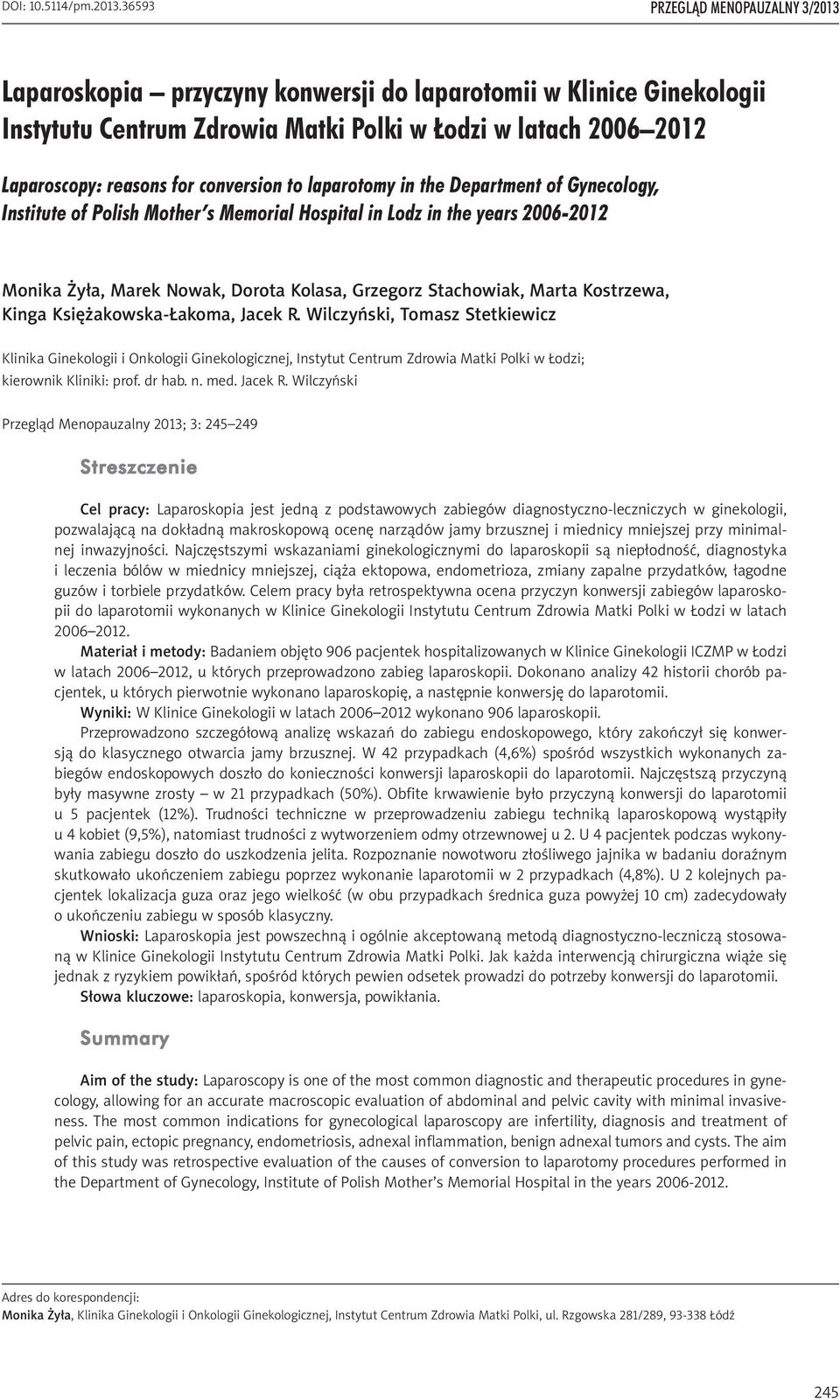 conversion to laparotomy in the Department of Gynecology, Institute of Polish Mother s Memorial Hospital in Lodz in the years 2006-2012 Monika Żyła, Marek Nowak, Dorota Kolasa, Grzegorz Stachowiak,