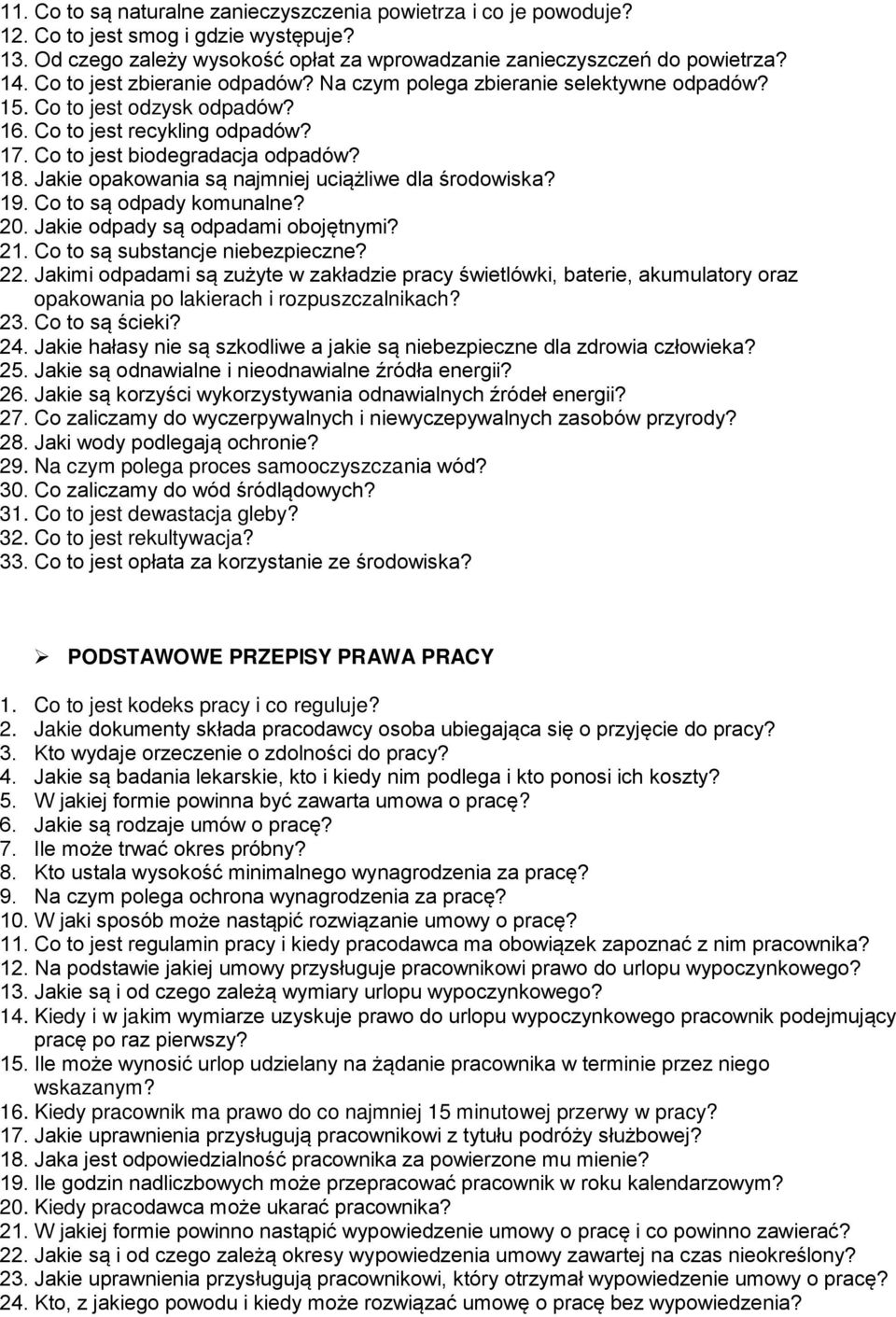Jakie opakowania są najmniej uciążliwe dla środowiska? 19. Co to są odpady komunalne? 20. Jakie odpady są odpadami obojętnymi? 21. Co to są substancje niebezpieczne? 22.