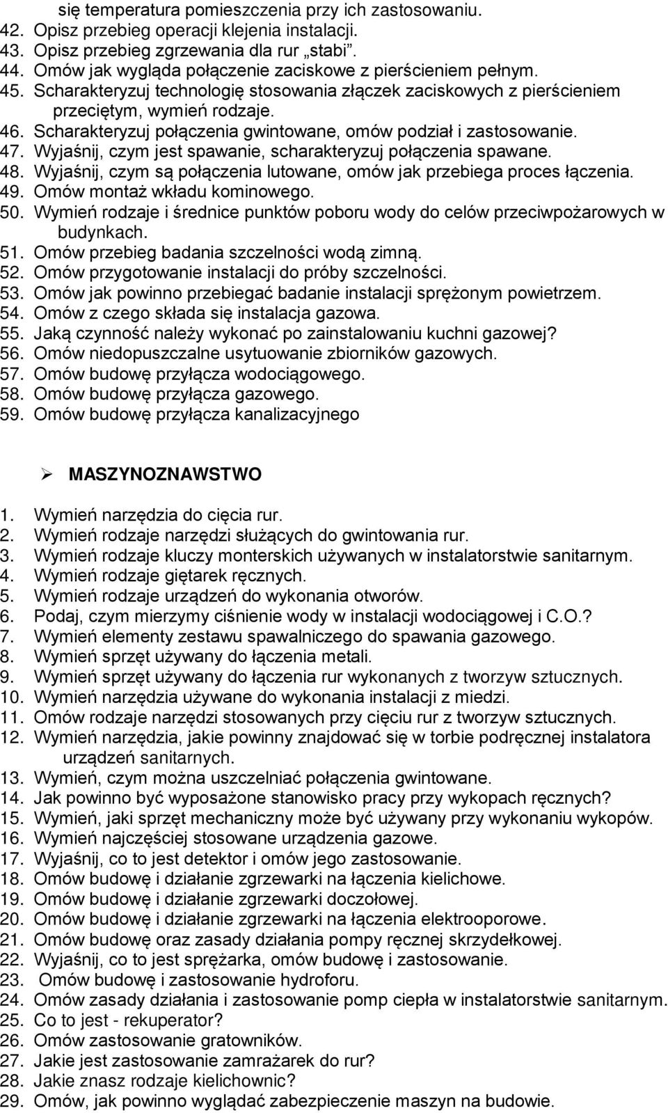 Scharakteryzuj połączenia gwintowane, omów podział i zastosowanie. 47. Wyjaśnij, czym jest spawanie, scharakteryzuj połączenia spawane. 48.