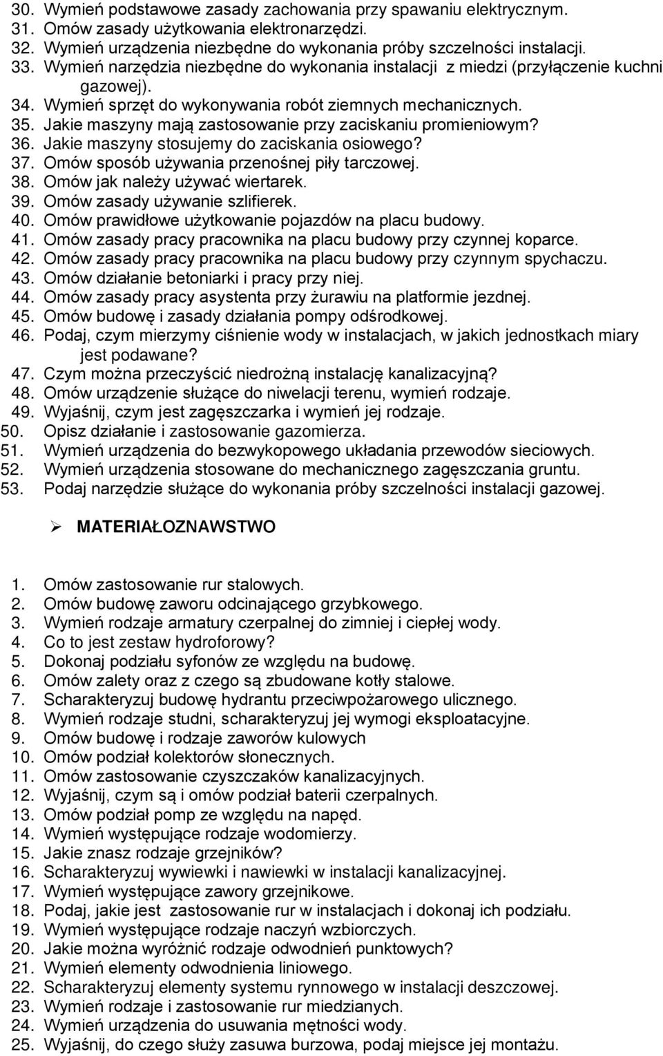 Jakie maszyny mają zastosowanie przy zaciskaniu promieniowym? 36. Jakie maszyny stosujemy do zaciskania osiowego? 37. Omów sposób używania przenośnej piły tarczowej. 38.