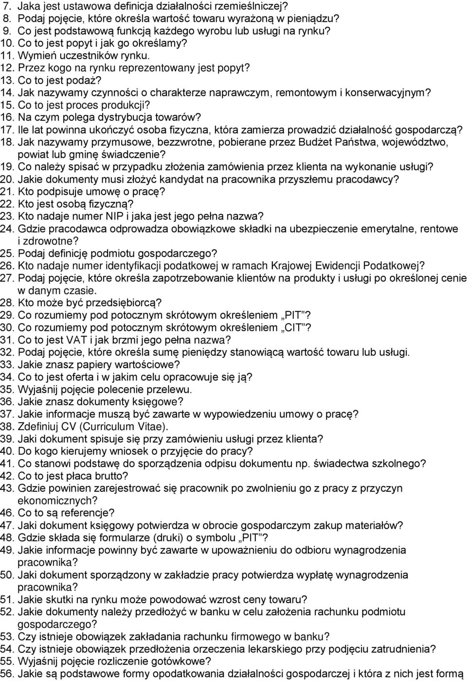 Jak nazywamy czynności o charakterze naprawczym, remontowym i konserwacyjnym? 15. Co to jest proces produkcji? 16. Na czym polega dystrybucja towarów? 17.