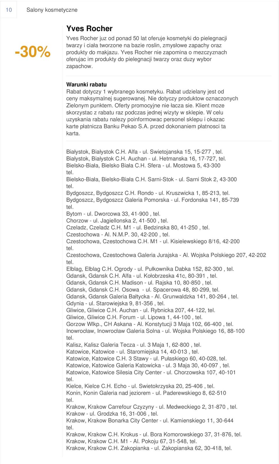 Nie dotyczy produktow oznaczonych Zielonym punktem. Oferty promocyjne nie łacza sie. Klient moze skorzystac z rabatu raz podczas jednej wizyty w sklepie.