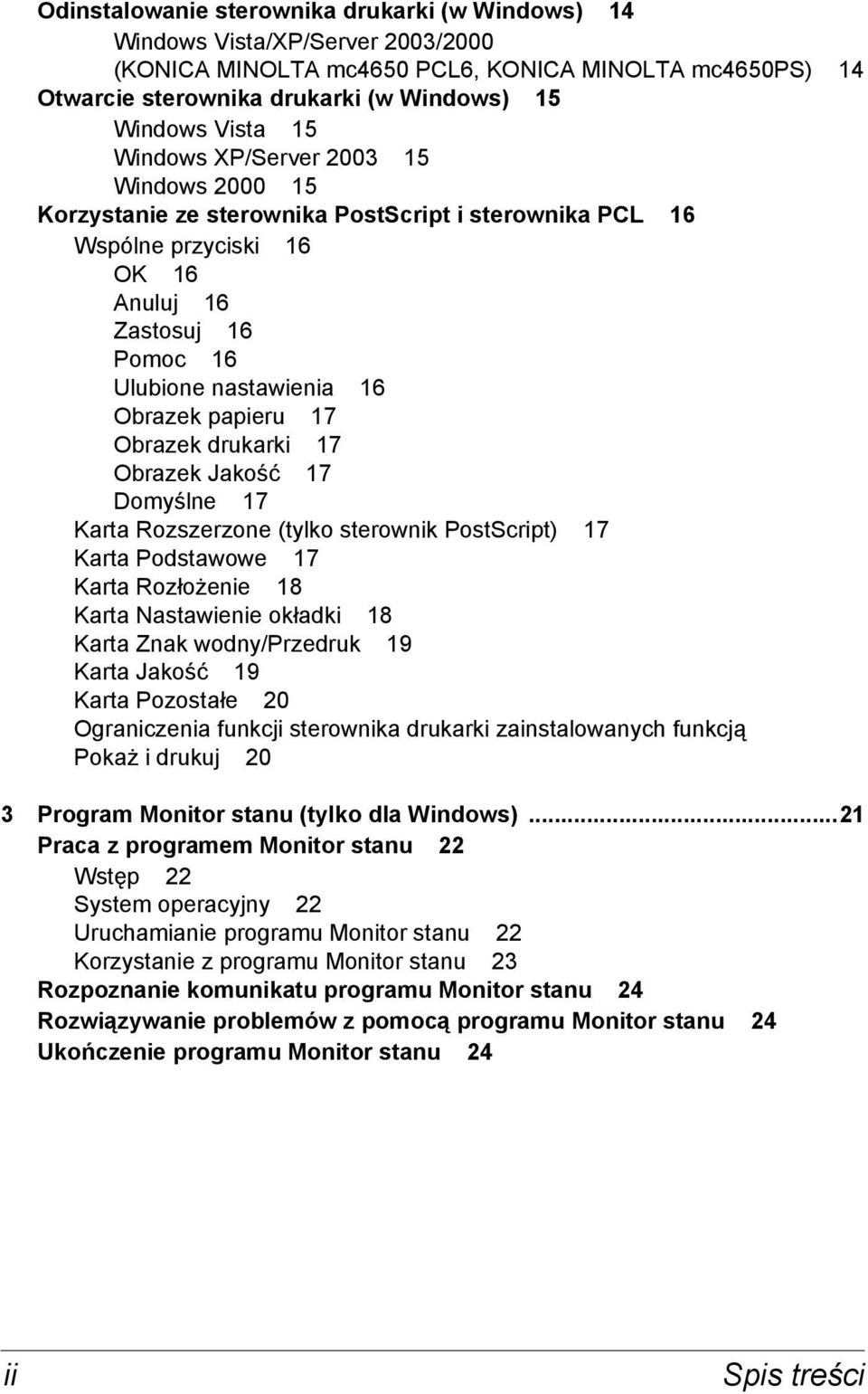 17 Obrazek drukarki 17 Obrazek Jakość 17 Domyślne 17 Karta Rozszerzone (tylko sterownik PostScript) 17 Karta Podstawowe 17 Karta Rozłożenie 18 Karta Nastawienie okładki 18 Karta Znak wodny/przedruk