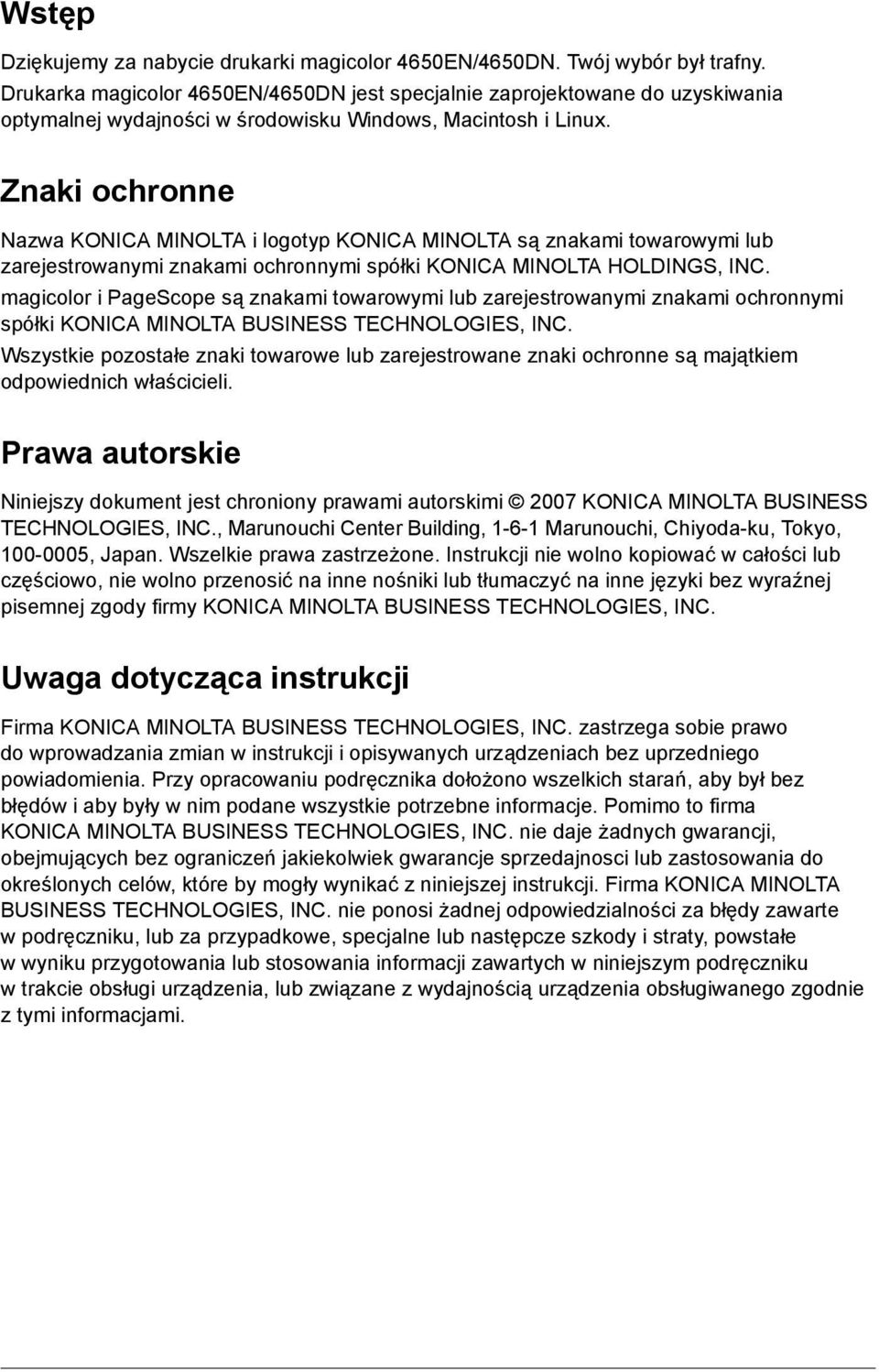 Znaki ochronne Nazwa KONICA MINOLTA i logotyp KONICA MINOLTA są znakami towarowymi lub zarejestrowanymi znakami ochronnymi spółki KONICA MINOLTA HOLDINGS, INC.