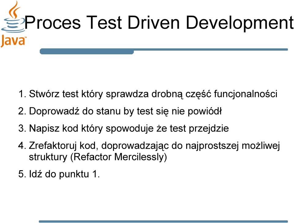 Doprowadź do stanu by test się nie powiódł 3.