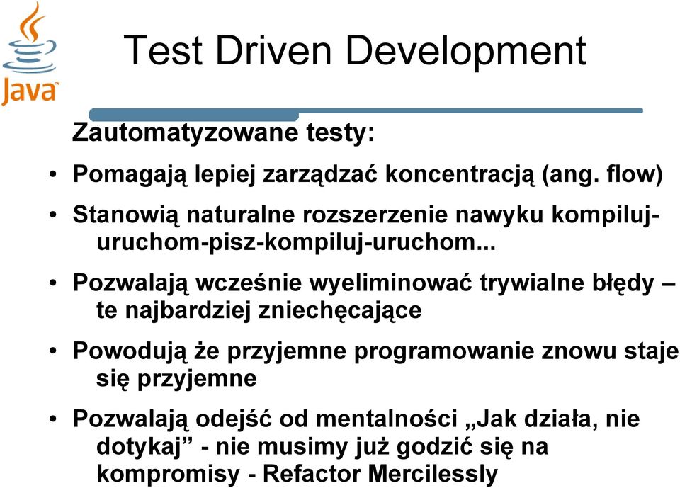 .. Pozwalają wcześnie wyeliminować trywialne błędy te najbardziej zniechęcające Powodują że przyjemne