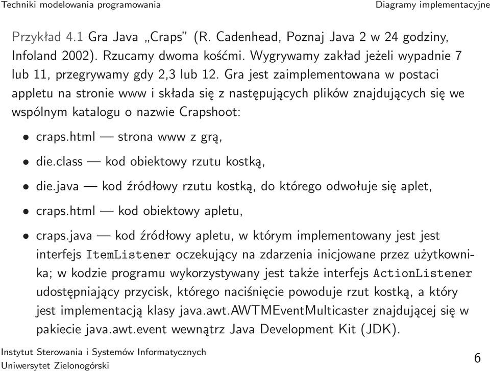 class kod obiektowy rzutu kostką, die.java kod źródłowy rzutu kostką, do którego odwołuje się aplet, craps.html kod obiektowy apletu, craps.